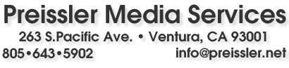 Preissler Media Services, 263 South Pacific Avenue, Ventura, California 93001; telephone: 805-643-5902 email: kp{at}preissler.net